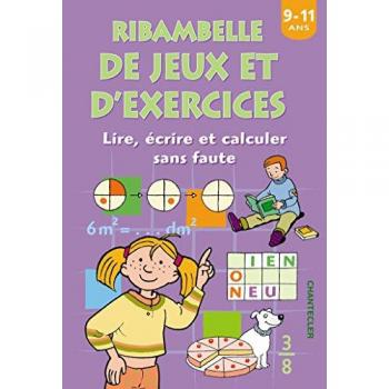 Ribambelle de jeux et d'exercices, 9-11 ans : lire, écrire et calculer sans faute chantecler Chantecler