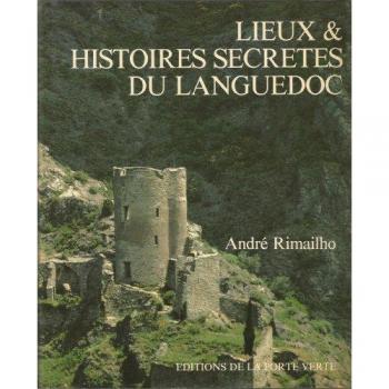Rimailho André, Moulu Philippe Lieux & Histoires Secretes Du Languedoc.