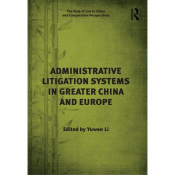 Administrative Litigation Systems in Greater China and Europe
