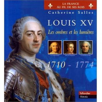 Cathérine Salles Louis Xv : Les Ombres Et Les Lumières : 1710-1774