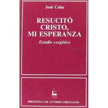 Resucitó Cristo, Mi Esperanza.Estudio Exegético