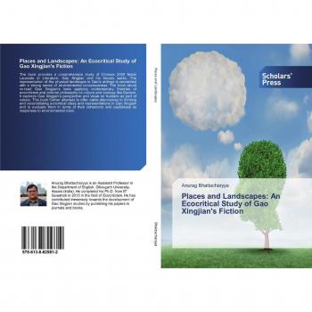 Bhattacharyya, Anurag: Places and Landscapes: An Ecocritical Study of Gao Xingjian's Fiction