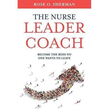 The Nurse Leader Coach: Become the Boss No One Wants to Leave