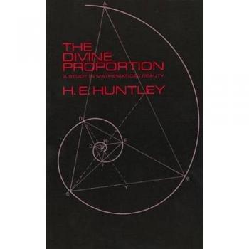 The Divine Proportion: A Study in Mathematical Beauty