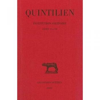 Institution oratoire. Tome IV : Livres VI-VII