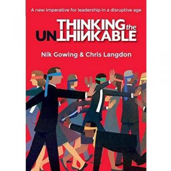 Nik Gowing Thinking The Unthinkable: A New Imperitive For Leadership In The Digital Age