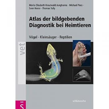 Maria-Elisabeth Krautwald-Junghans Atlas Der Bildgebenden Diagnostik Bei Heimtieren: Vögel