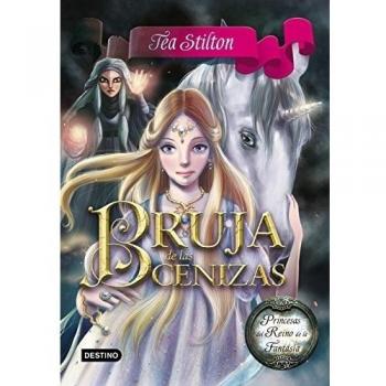 Princesas Del Reino De La Fantasía 11. Bruja De Las Cenizas (Tea Stilton)