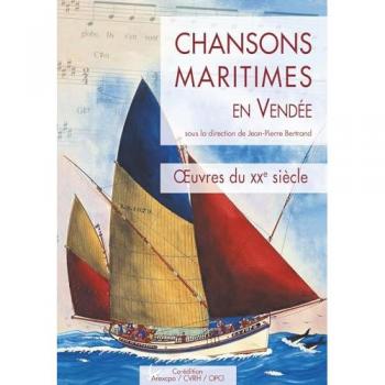 CHANSONS MARITIMES EN VENDEE (T3) OEUVRES DU 20EME SIECLE (CVRH)