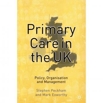 Primary Care in the UK: Policy, Organisation and Management