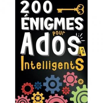 200 Enigmes pour Ados Intelligents: Des Jeux de Logiques, Casse têtes, Enquêtes, Devinettes et Dingbats à Résoudre