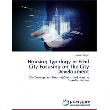 Housing Typology in Erbil City Focusing on The City Development: City Development,Housing Design and Housing Transformations