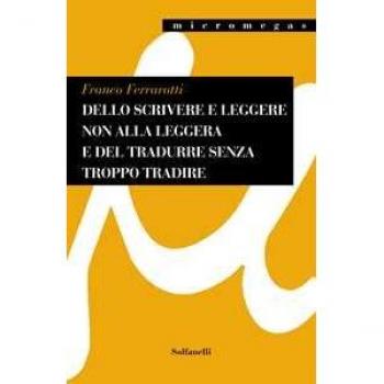 Dello scrivere e leggere non alla leggera e del tradurre senza tr... Franco Ferrarotti