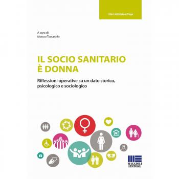 Il socio sanitario è donna. Riflessioni operative su un dato storico, psicologico e sociologico
