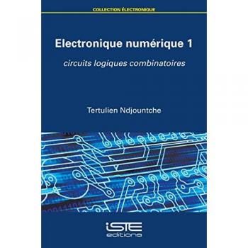 Electronique Numerique T,1 , Circuits Logiques Combinatoires