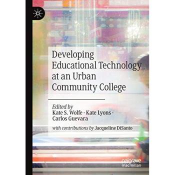 Developing Educational Technology at an Urban Community College, Fachbücher von Kate S. Wolfe, Carlos Guevara, Kate Lyons