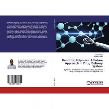 Dendritic Polymers: A Future Approach in Drug Delivery System: Synthetic mechanism, Characterization, Advanced Drug Delivery and Bio-medical Applications