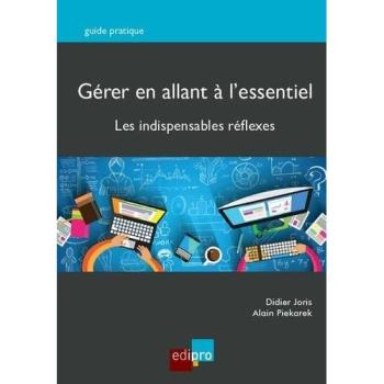 GERER EN ALLANT A L ESSENTIEL: LES INDISPENSABLES REFLEXES