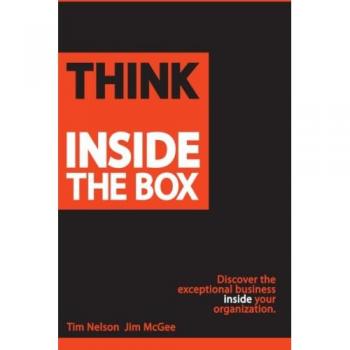 Think Inside The Box: Discover the exceptional business inside your organization
