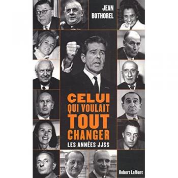 Jean BOTHOREL Celui Qui Voulait Tout Changer : Les Années Jjss