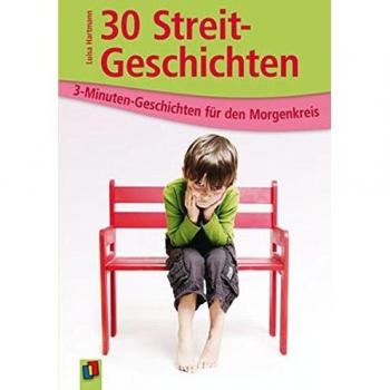 30 Streitgeschichten: 3-Minuten-Geschichten für den Morgenkreis