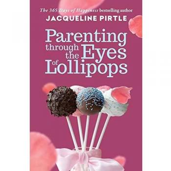 Parenting Through the Eyes of Lollipops: A Guide to Conscious Parenting