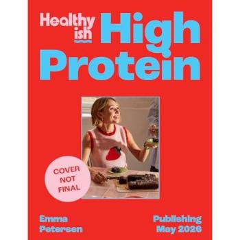 Healthyish High-Protein : Full-On Flavour, All-Day Energy