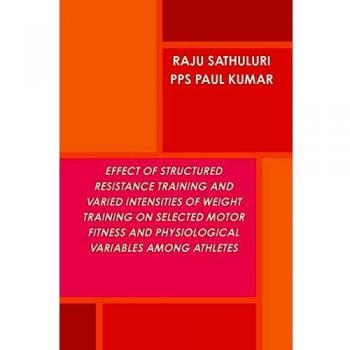 EFFECT OF STRUCTURED RESISTANCE TRAINING AND VARIED INTENSITIES OF WEIGHT TRAINING ON SELECTED MOTOR FITNESS AND PHYSIOLOGICAL VARIABLES AMONG ATHLETES
