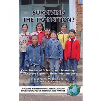 Surviving the Transition? Case Studies of Schools and Schooling in the Kyrgyz Republic Since Independence (Hc)