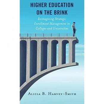 Higher Education on the Brink: Reimagining Strategic Enrollment Management in Colleges and Universities