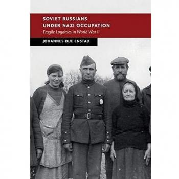 Soviet Russians under Nazi Occupation: Fragile Loyalties in World War II (New Studies in European History)