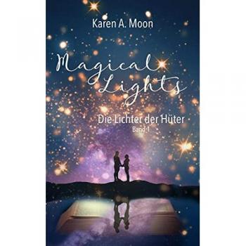Magical Lights: Die Lichter der Hüter: Romantasy-Trilogie, Band 1 (Magical Lights, 1)