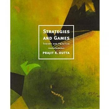 Strategies and Games by Prajit K. Columbia University Dutta