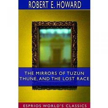 The Mirrors of Tuzun Thune, and The Lost Race