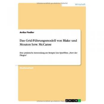 Das Grid-Führungsmodell von Blake und Mouton bzw. McCanse: Eine praktische Anwendung am Beispiel des Spielfilms ¿Herr der Fliegen¿