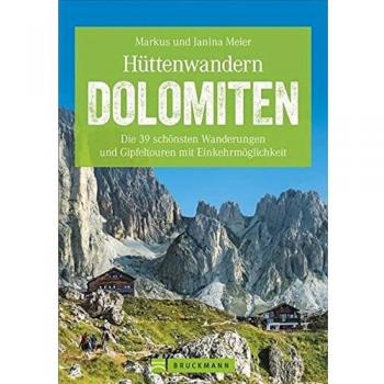 Hüttenwandern in den Dolomiten: Die 40 schönsten Wanderungen und Gipfeltouren. Hüttentouren in Südtirol. Ein Dolomiten-Wanderführer mit Hüttentouren für jeden Geschmack. (Erlebnis Wandern)