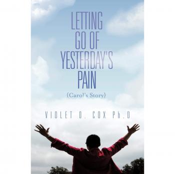 Letting Go of Yesterday's Pain: Carol's Story