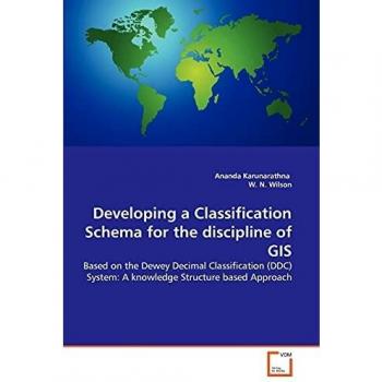 Developing a Classification Schema for the discipline of GIS: Based on the Dewey Decimal Classification