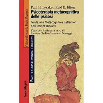 Psicoterapia metacognitiva delle psicosi. Guida alla Metacognitive Reflection and Insight Therapy