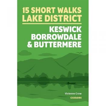 15 Short Walks in the Lake District: Keswick, Borrowdale and Buttermere