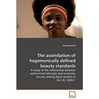 The assimilation of hegemonically defined beauty standards