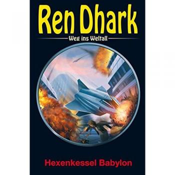Ren Dhark – Weg ins Weltall 83: Hexenkessel Babylon