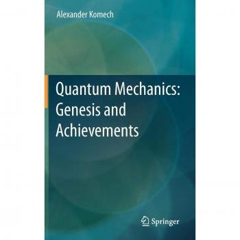 Komech, Alexander: Quantum Mechanics: Genesis and Achievements