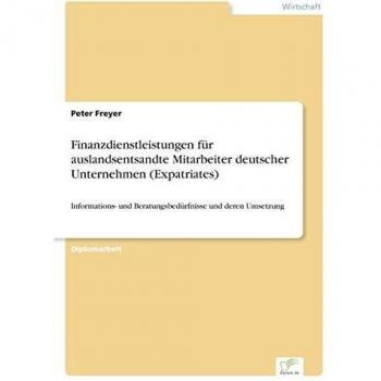Finanzdienstleistungen für auslandsentsandte Mitarbeiter deutscher Unternehmen (Expatriates): Informations