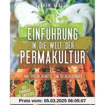 Einführung in die Welt der Permakultur: Ihre ersten Schritte zum Selbstversorger