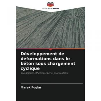 Développement de déformations dans le béton sous chargement cyclique: Investigations théoriques et expérimentales