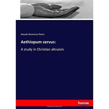 Aethiopum servus:: A study in Christian altruism