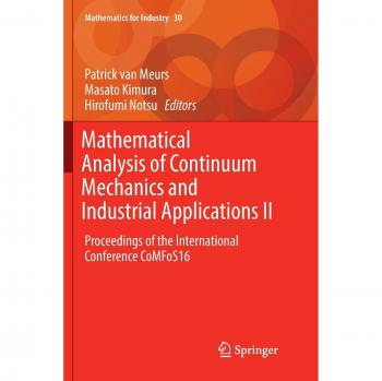 Mathematical Analysis of Continuum Mechanics and Industrial Applications II: Proceedings of the International Conference CoMFoS16