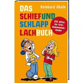 Reinhard Abeln Das Schiefundschlapplachbuch: 222 Witze Für Erstkommunionkinder