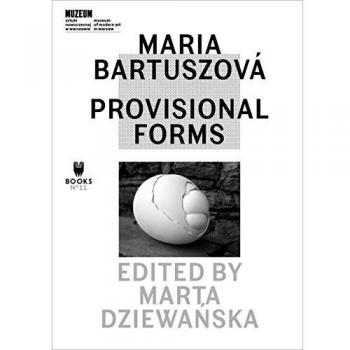Maria Bartuszová – Provisional Forms
